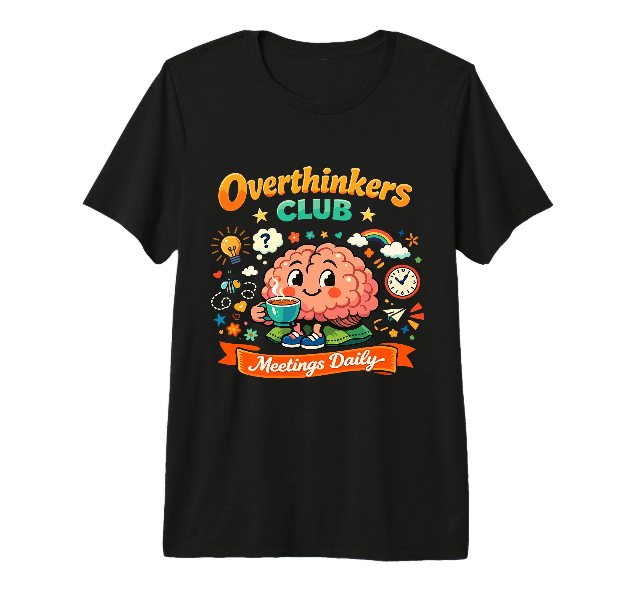 Funny Overthinkers Club Meetings Daily T-Shirt - Novelty Apparel Unisex - T-Shirt, Sweatshirt, Hoodie