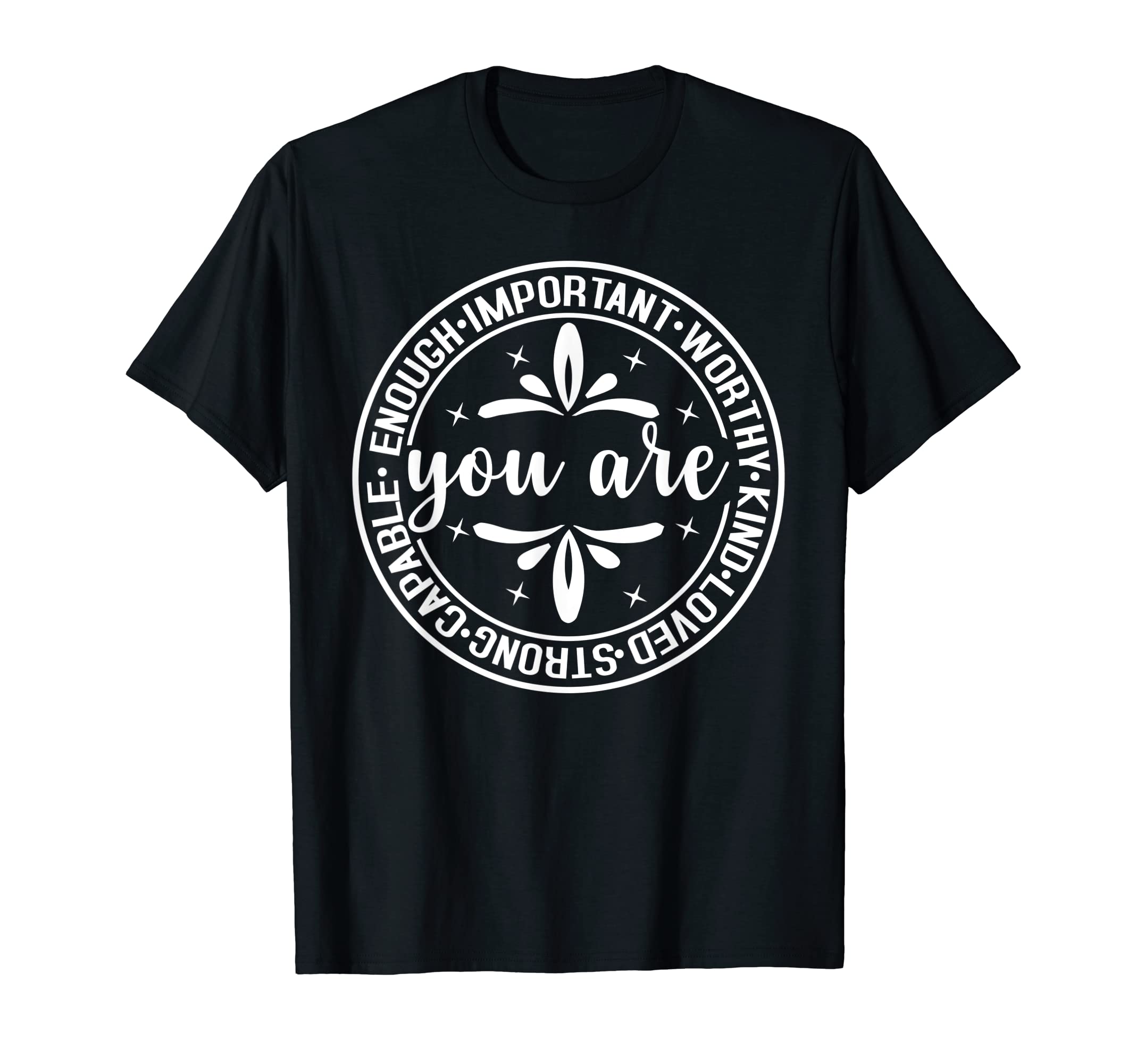 You Are Kind Worthy Important T-Shirt - Fun Novelty Design for Adults - T-Shirt, Sweatshirt, Hoodie