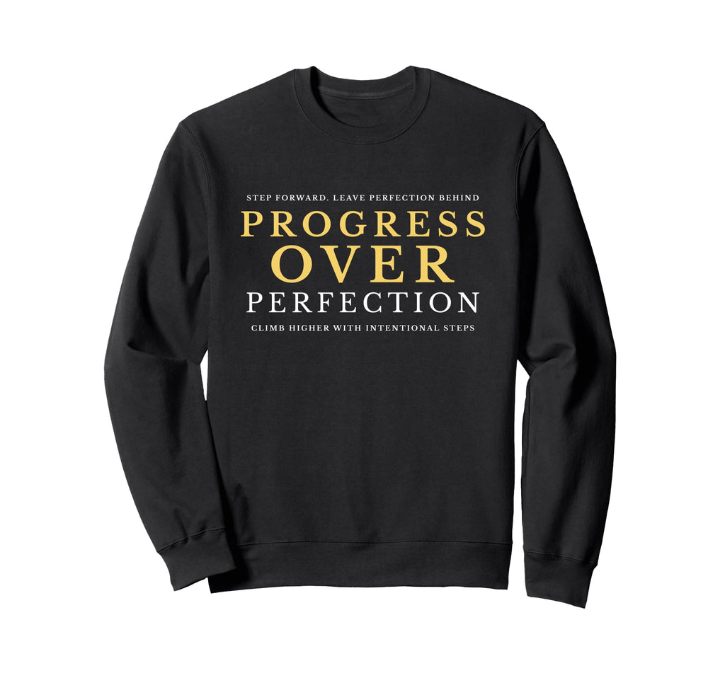 Growth Mindset Mantra Progress Over Sweatshirt - Novelty Apparel Unisex - T-Shirt, Sweatshirt, Hoodie