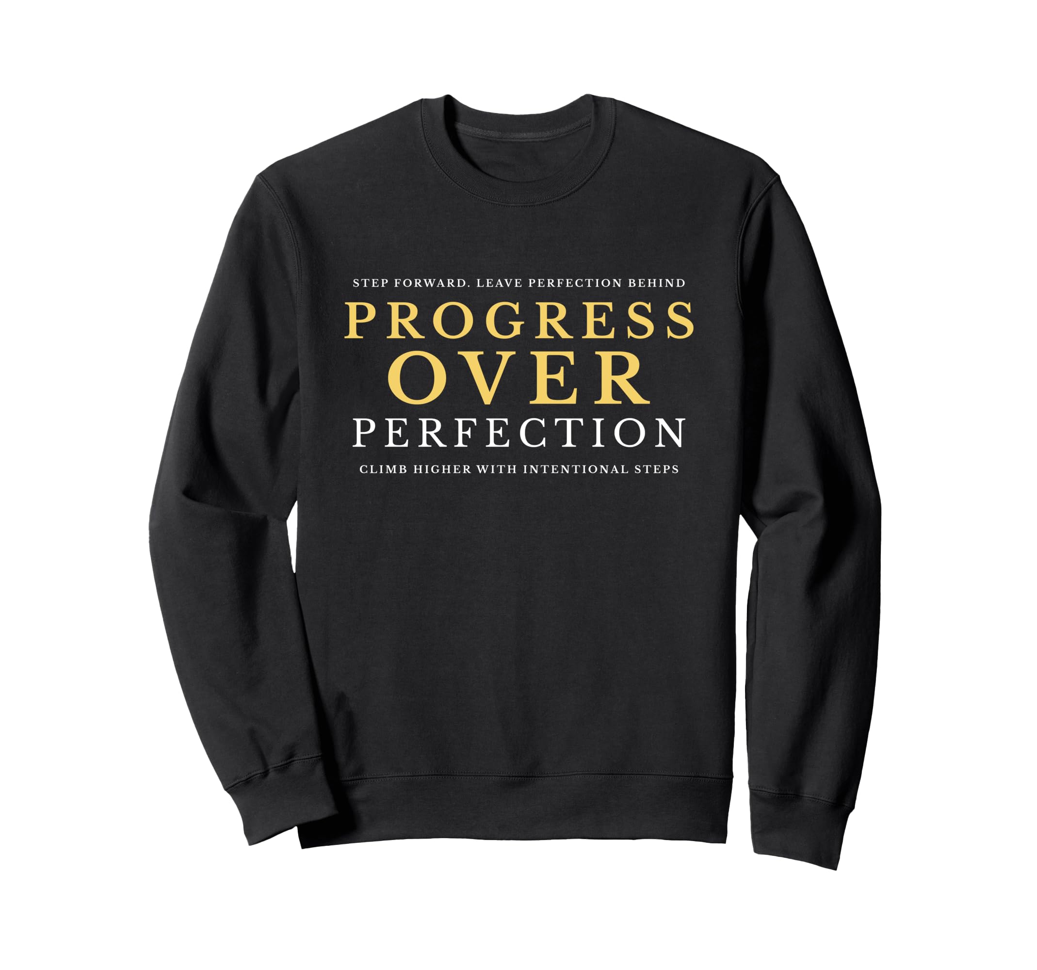 Growth Mindset Mantra Progress Over Sweatshirt - Novelty Apparel Unisex - T-Shirt, Sweatshirt, Hoodie