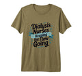 Dialysis Nurses Keeping Flow Going T-Shirt - Aesthetic Graphic for Adults - T-Shirt, Sweatshirt, Hoodie