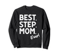 Best Step Mom Ever Stepmother Sweatshirt - Streetwear Style for Adults - T-Shirt, Sweatshirt, Hoodie