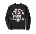 Grow Positive Thoughts Mental Sweatshirt - Trendy Graphic for Adults - T-Shirt, Sweatshirt, Hoodie