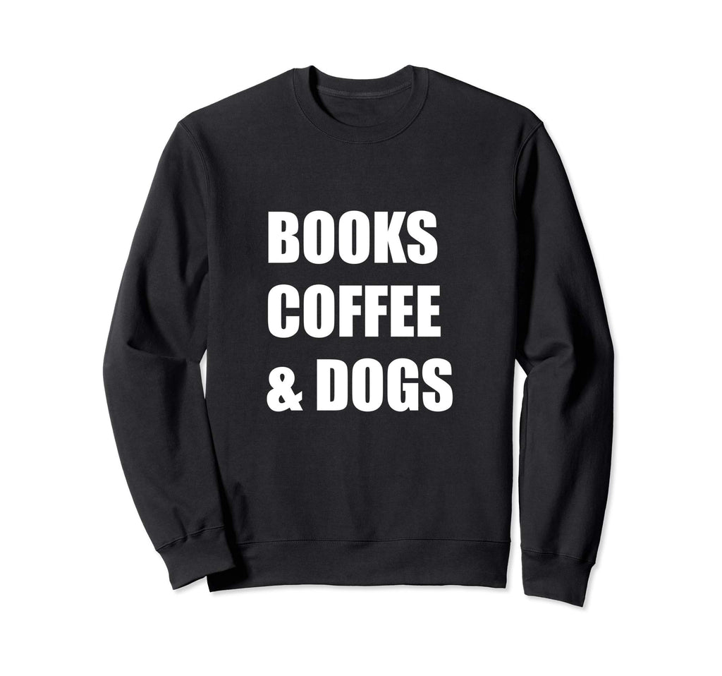 Books Coffee Dogs Book Lovers Sweatshirt - Unique Graphic for Adults - T-Shirt, Sweatshirt, Hoodie
