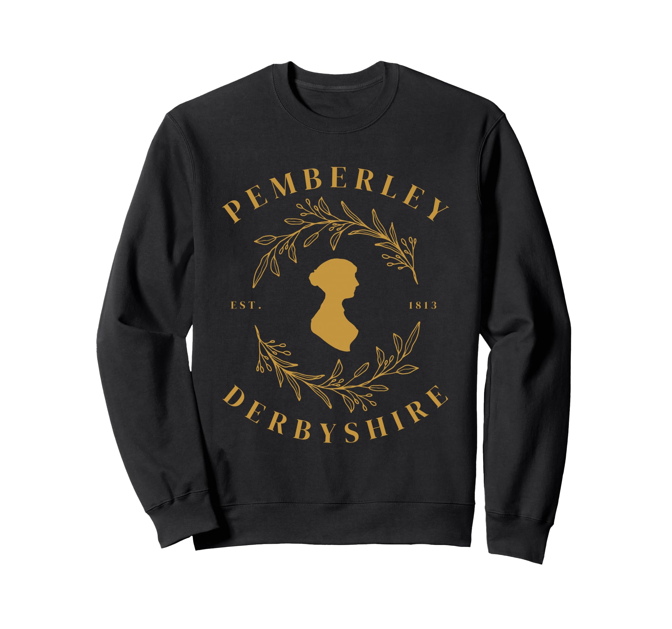 Pemberley Derbyshire 1813 Pride Sweatshirt - Streetwear Style Men Women - T-Shirt, Sweatshirt, Hoodie