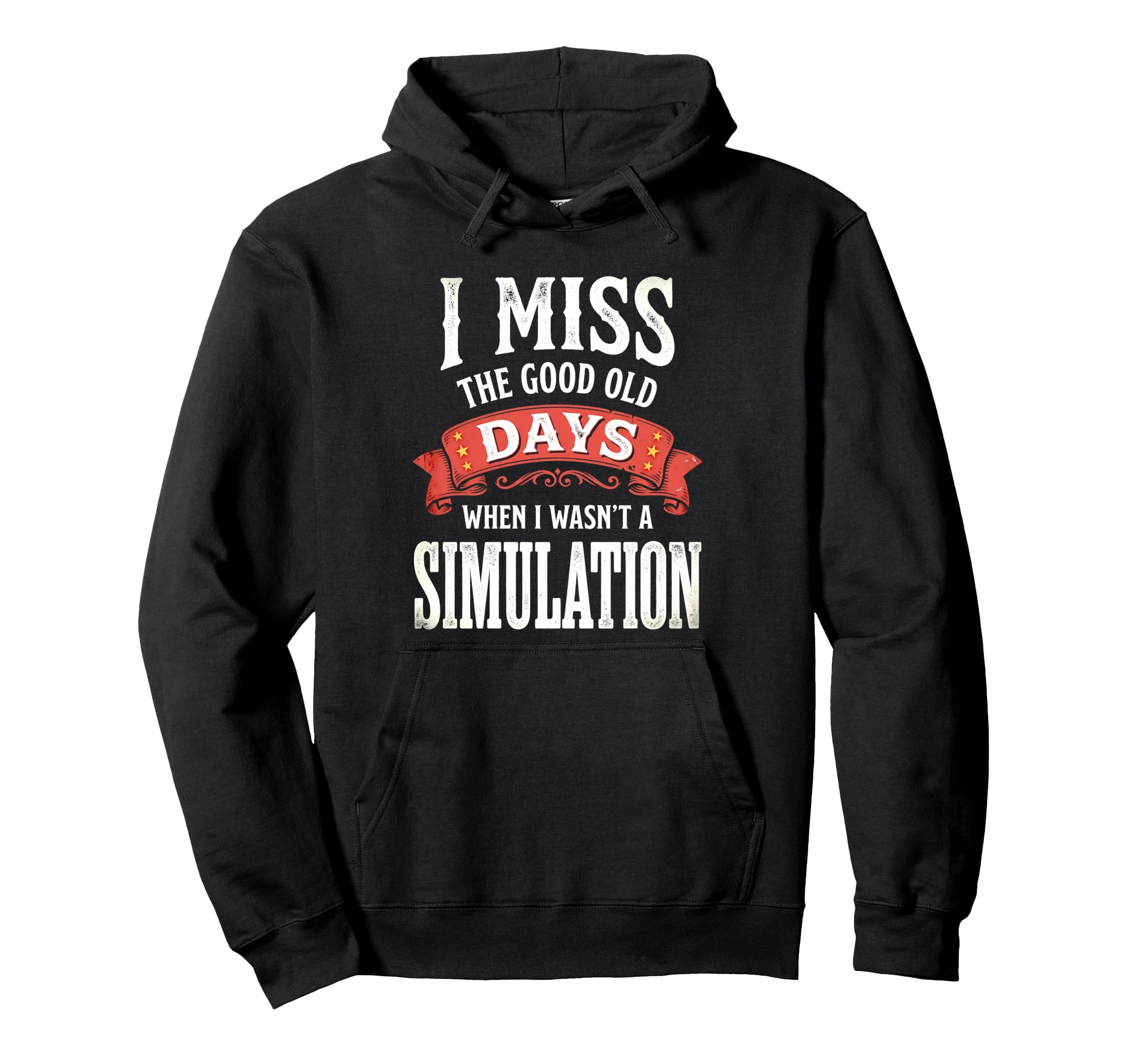 I Miss Good Old Days When I Wasnt Hoodie - Novelty Apparel Unisex - T-Shirt, Sweatshirt, Hoodie