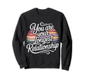 You Are Your Longest Relationship Sweatshirt - Aesthetic Graphic Unisex - T-Shirt, Sweatshirt, Hoodie