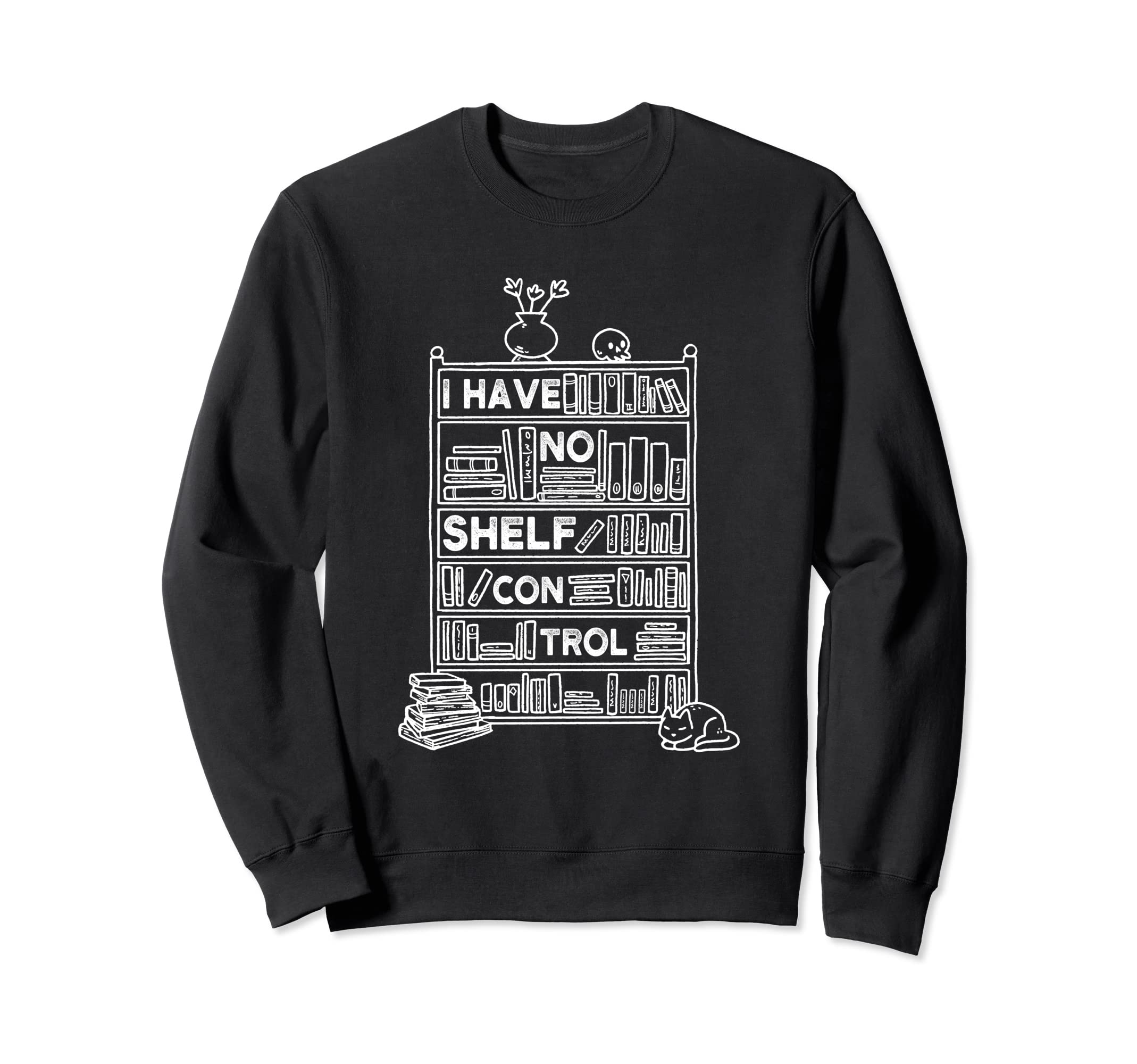 I Have No Shelf Control Book Sweatshirt - Aesthetic Graphic for Adults - T-Shirt, Sweatshirt, Hoodie