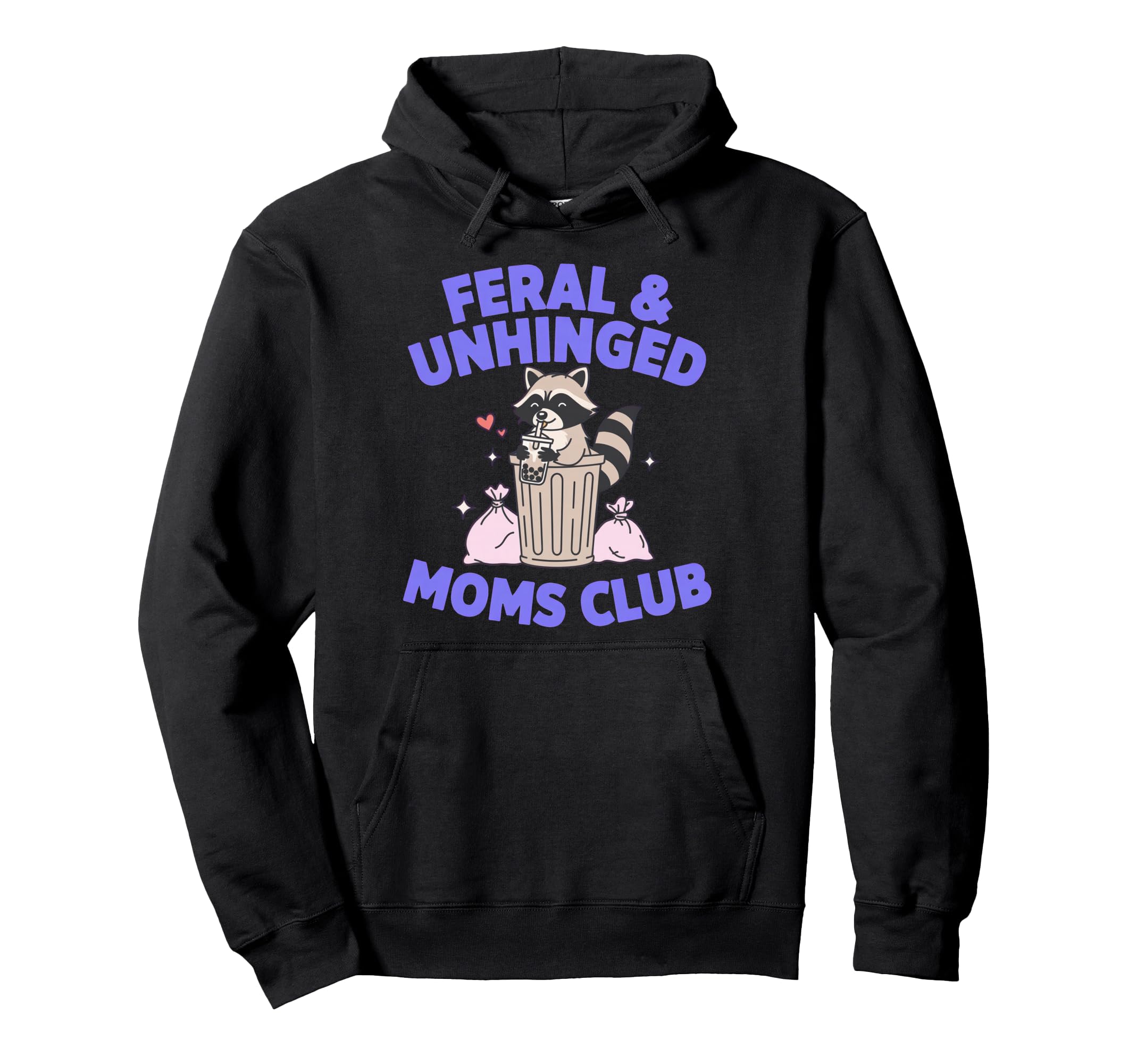 Feral Unhinged Moms Club Raccoon Mom Hoodie - Novelty Apparel Men Women - T-Shirt, Sweatshirt, Hoodie