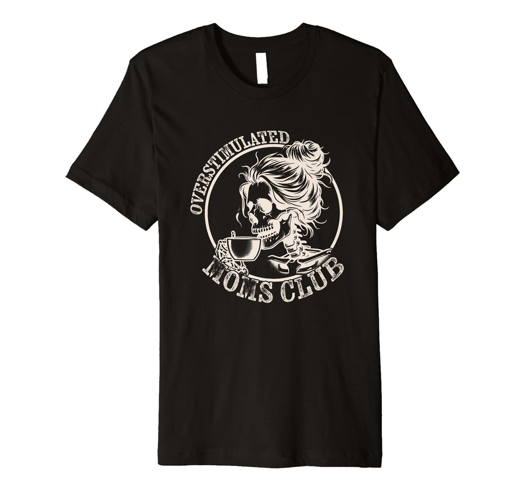 Funny Mothers Day Overstimulated Moms T-Shirt - Custom Art Print Men Women - T-Shirt, Sweatshirt, Hoodie