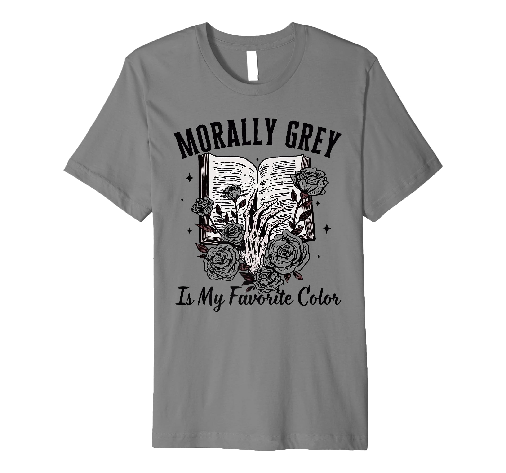 Morally Grey Is My Favorite Color Dark T-Shirt - Novelty Apparel Men Women - T-Shirt, Sweatshirt, Hoodie