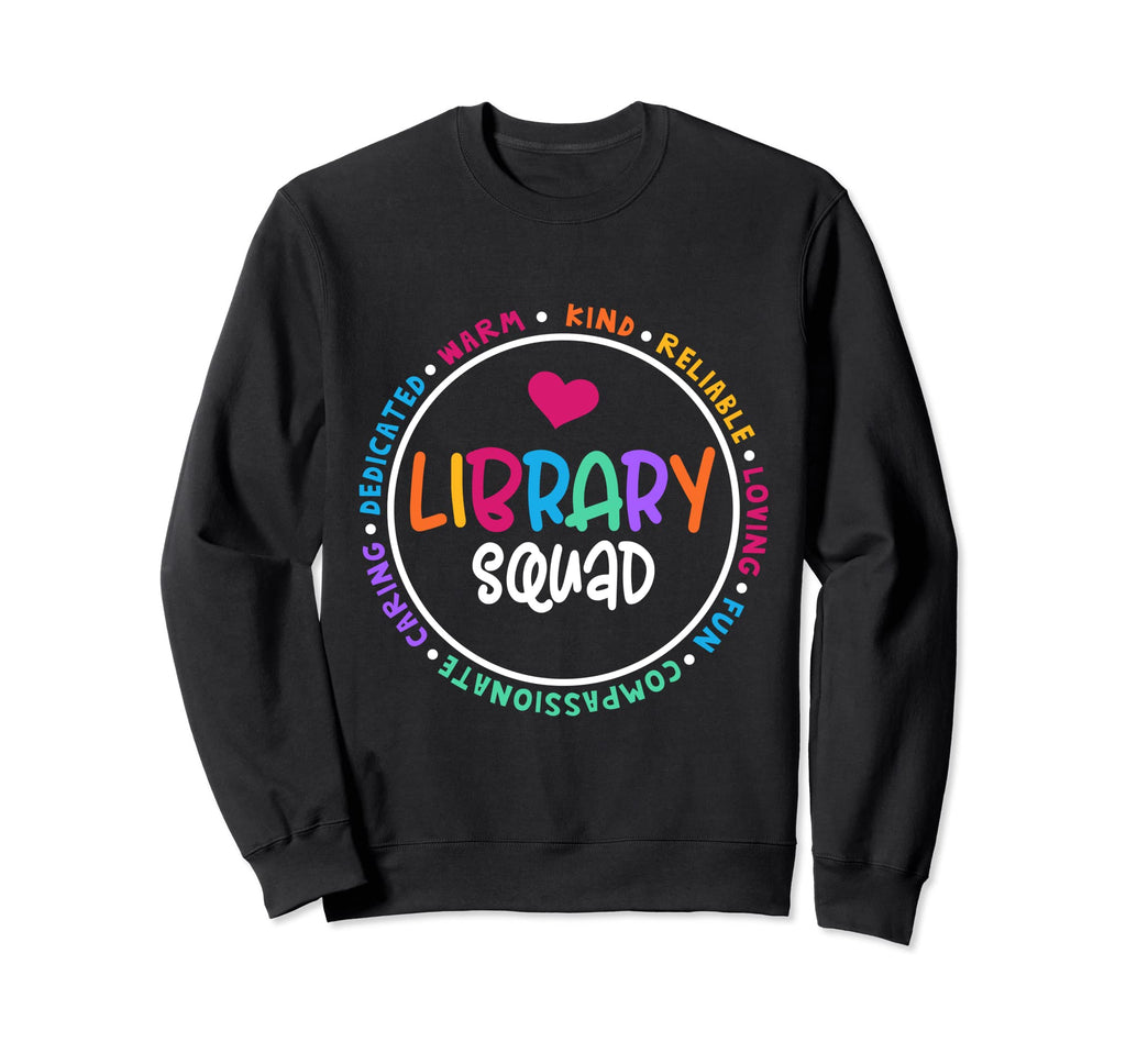 Library Squad Funny School Sweatshirt - Casual Everyday Wear Unisex - T-Shirt, Sweatshirt, Hoodie