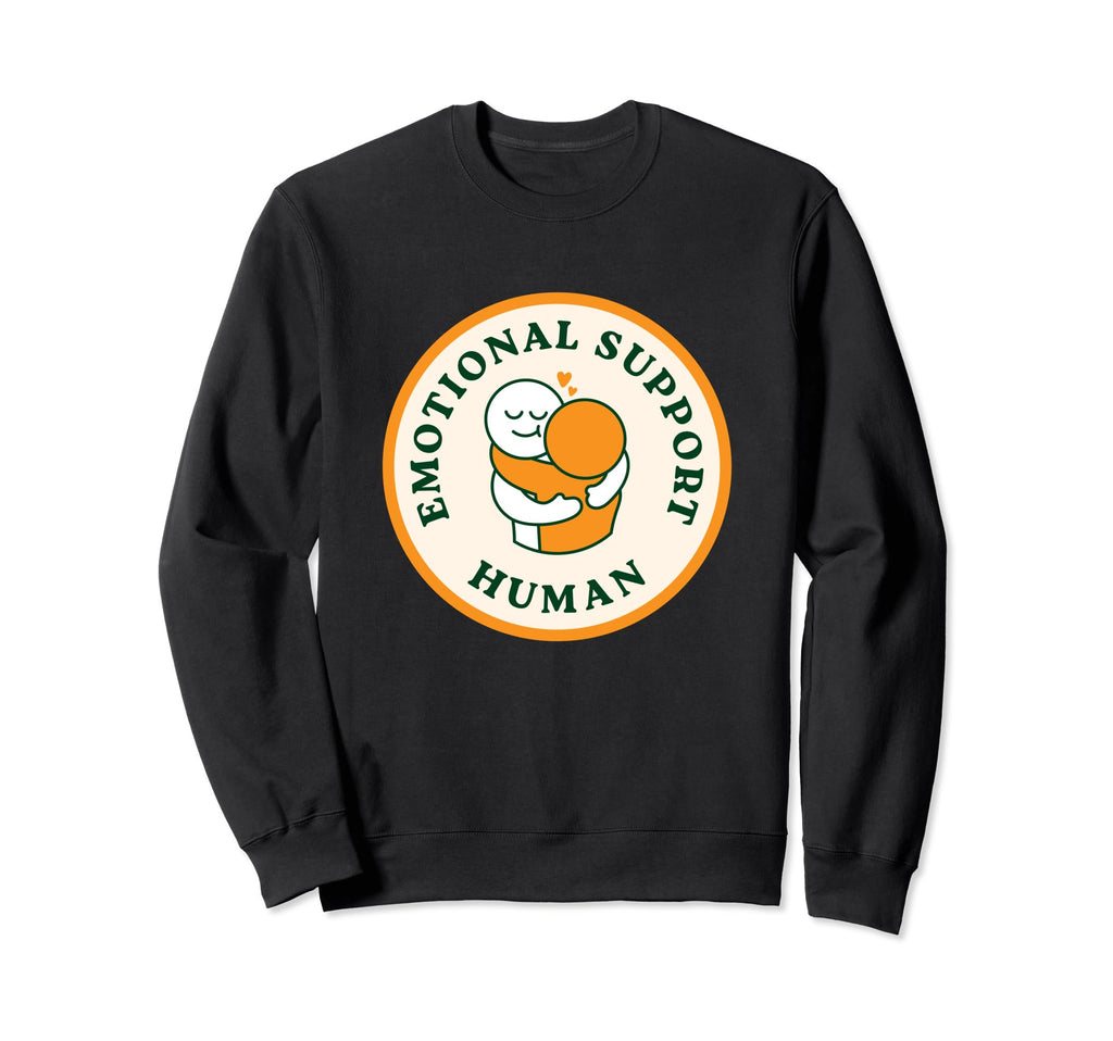 Emotional Support Human Sweatshirt - Aesthetic Graphic for Adults - T-Shirt, Sweatshirt, Hoodie