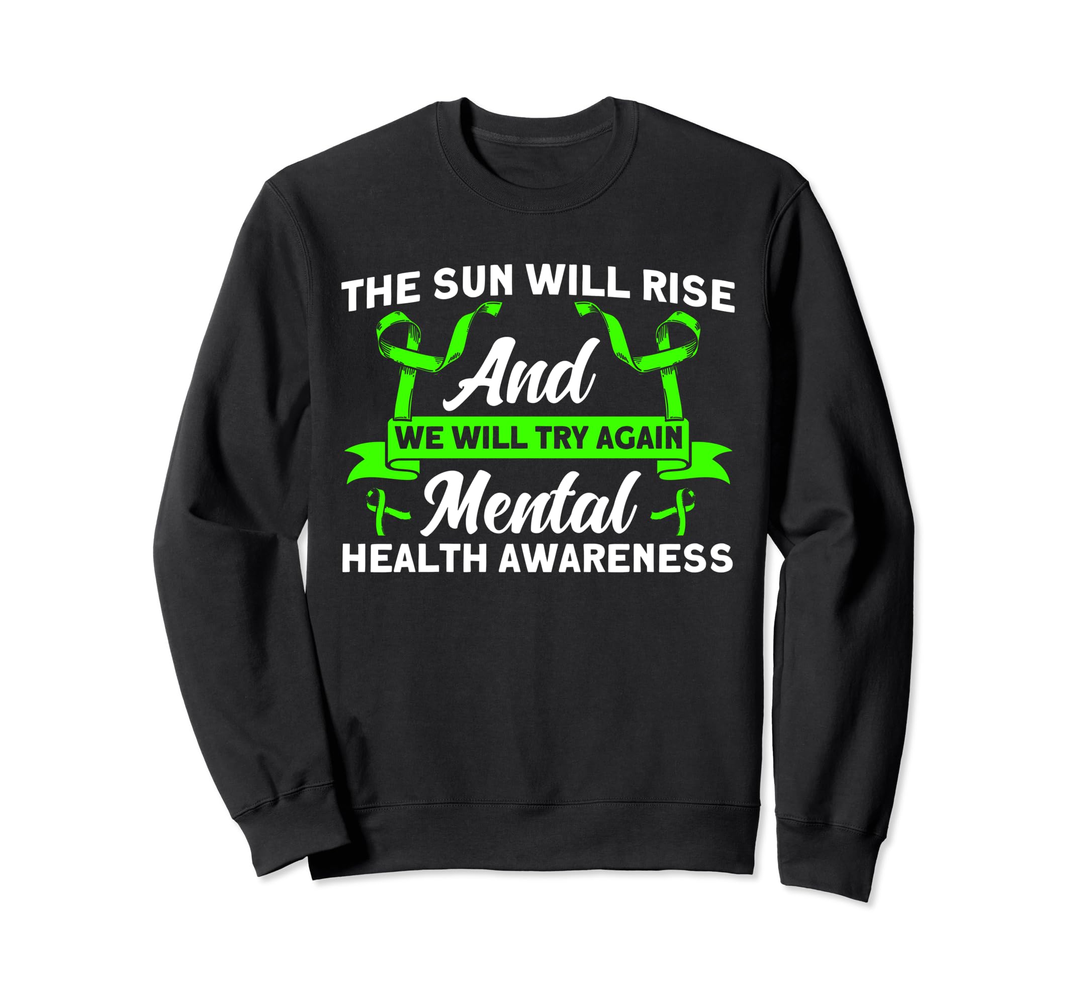 Mental Health Sun Will Rise Mental Sweatshirt - Graphic Print Men Women - T-Shirt, Sweatshirt, Hoodie
