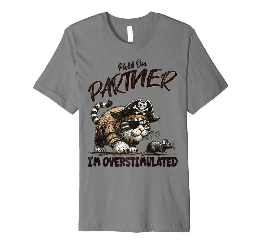 Funny Hold Partner Im Overstimulated T-Shirt - Minimalist Print Unisex - T-Shirt, Sweatshirt, Hoodie
