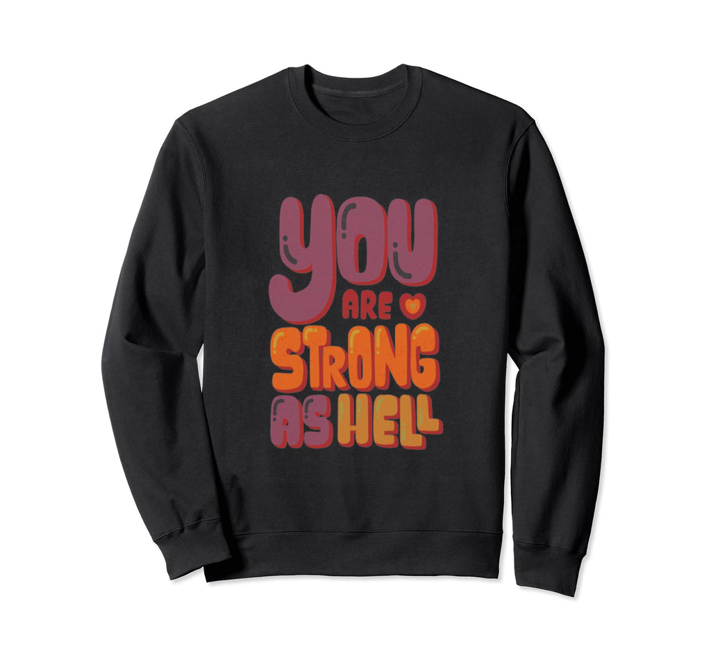 You Are Strong Soft Sweatshirt - Unique Graphic Men Women - T-Shirt, Sweatshirt, Hoodie