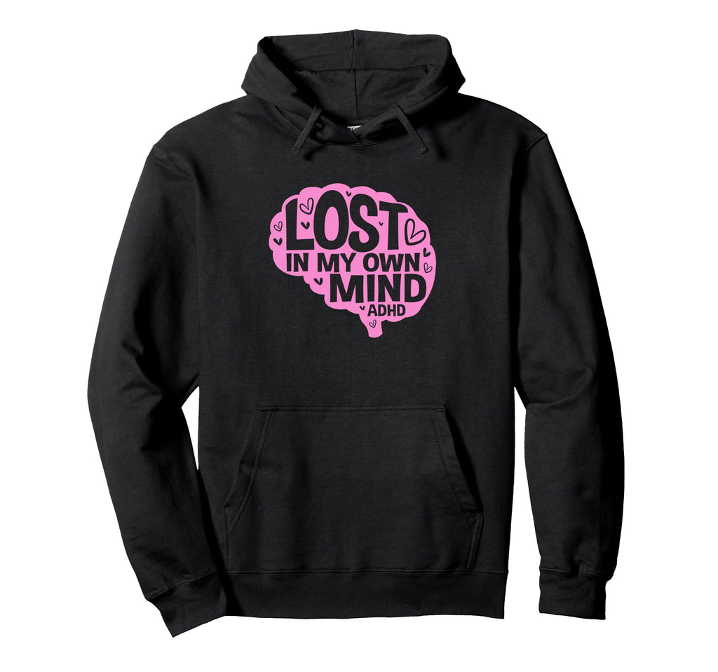Lost My Own Mind Human Brain Adhd Warrior Hoodie - Graphic Print Unisex - T-Shirt, Sweatshirt, Hoodie