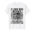 I Like Big Books And I Can Not T-Shirt - Casual Everyday Wear Men Women - T-Shirt, Sweatshirt, Hoodie