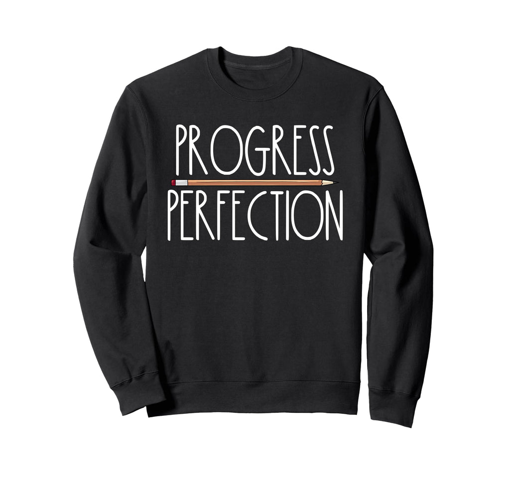 Progress Over Perfection Back To Sweatshirt - Trendy Graphic Men Women - T-Shirt, Sweatshirt, Hoodie