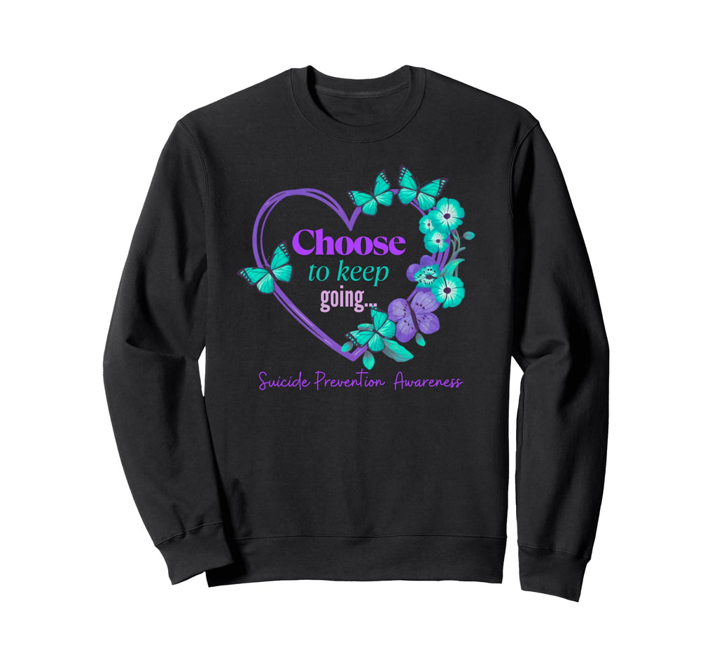 Choose To Keep Going Heartflower Sweatshirt - Streetwear Style Men Women - T-Shirt, Sweatshirt, Hoodie