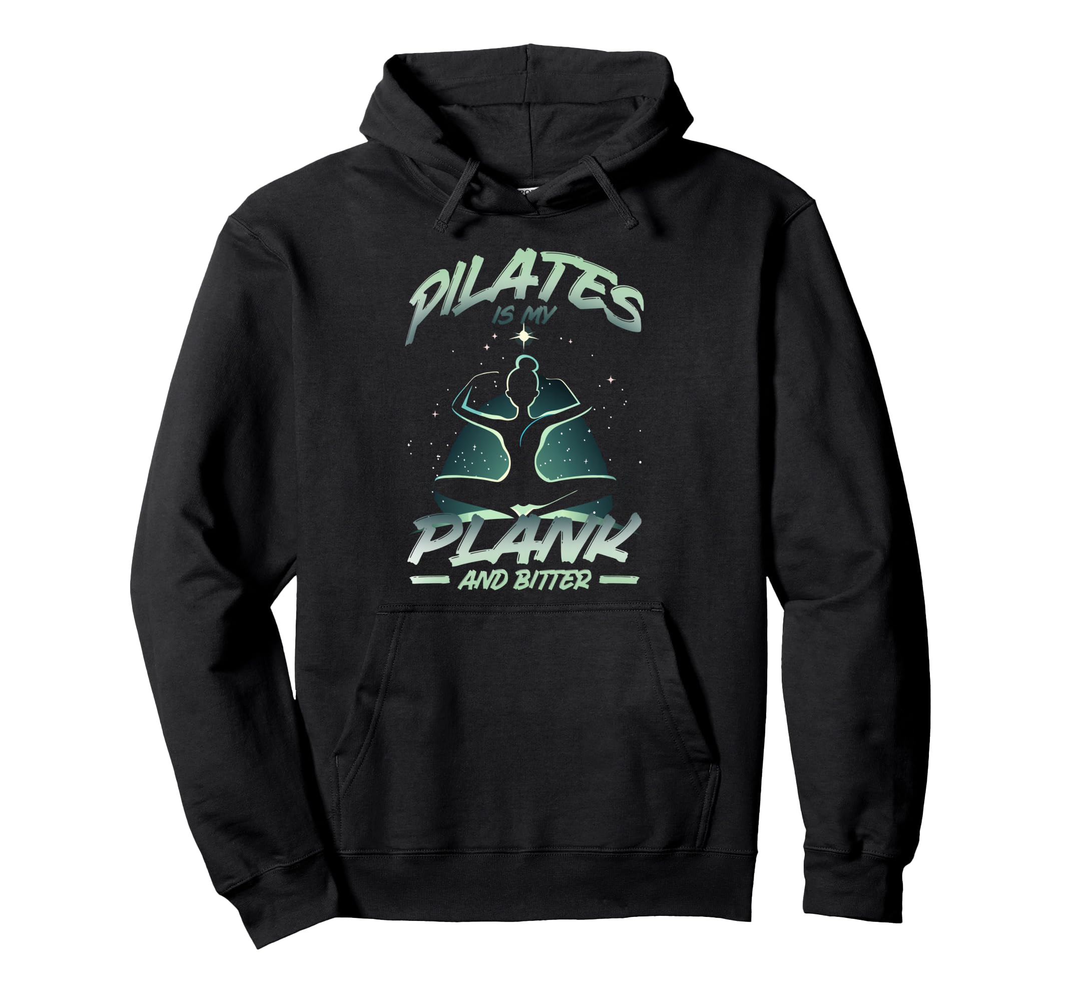 Pilates Is My Plank And Bitter Hoodie - Unique Graphic for Adults - T-Shirt, Sweatshirt, Hoodie