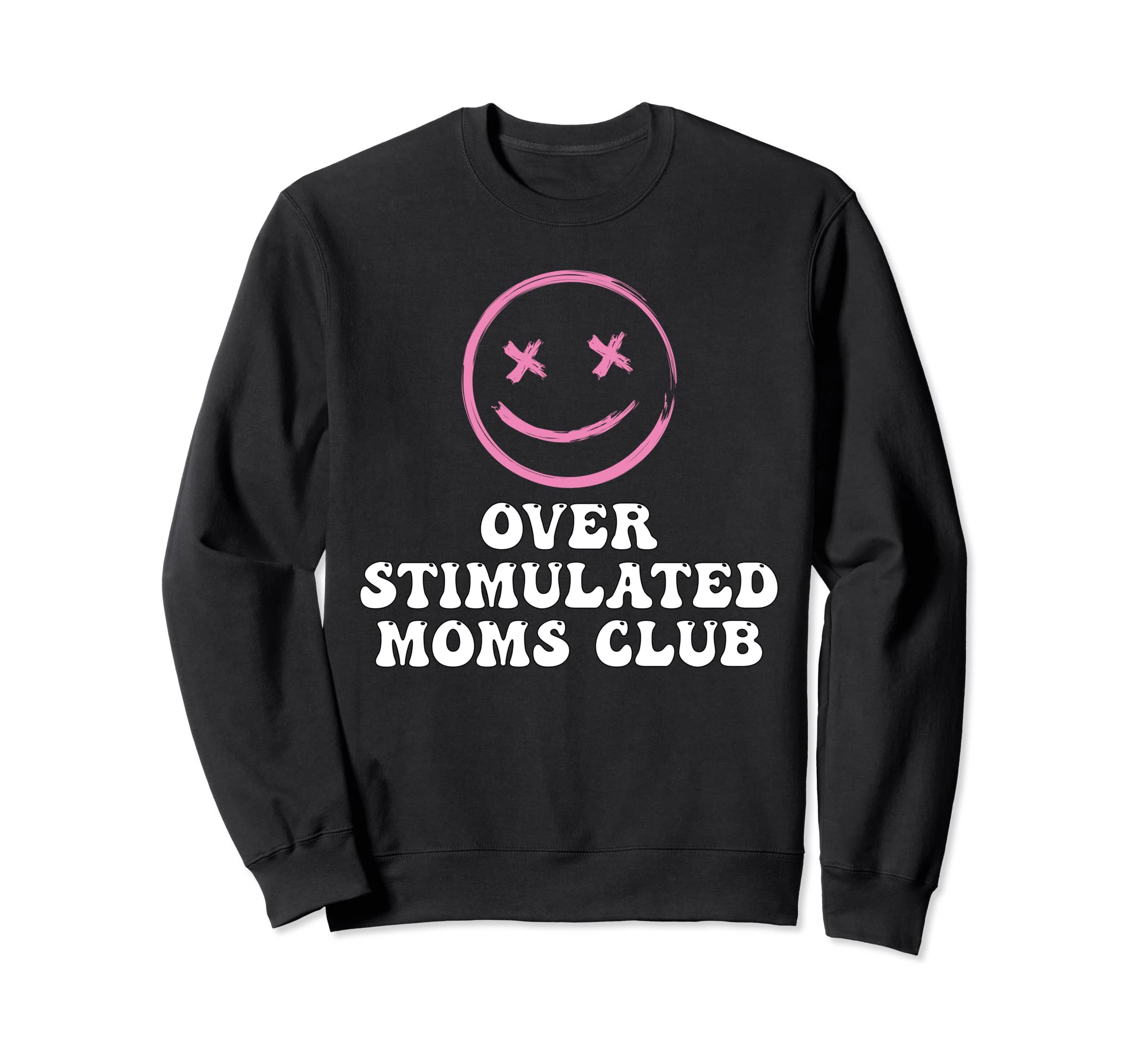 Overstimulated Moms Club Groovy Sweatshirt - Novelty Apparel Men Women - T-Shirt, Sweatshirt, Hoodie