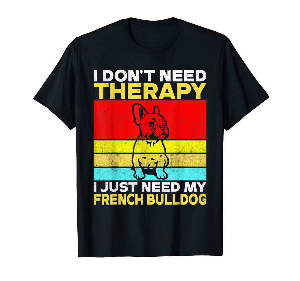 I Dont Need Therapy I Just Need My T-Shirt - Graphic Print for Adults - T-Shirt, Sweatshirt, Hoodie