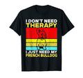I Dont Need Therapy I Just Need My T-Shirt - Graphic Print for Adults - T-Shirt, Sweatshirt, Hoodie