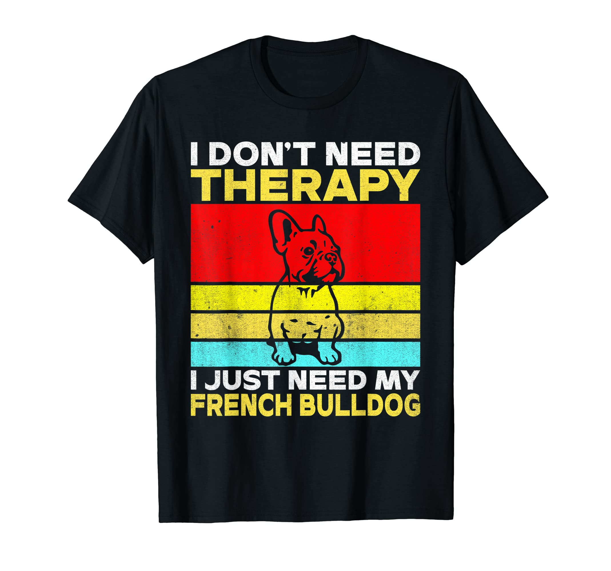 I Dont Need Therapy I Just Need My T-Shirt - Graphic Print for Adults - T-Shirt, Sweatshirt, Hoodie