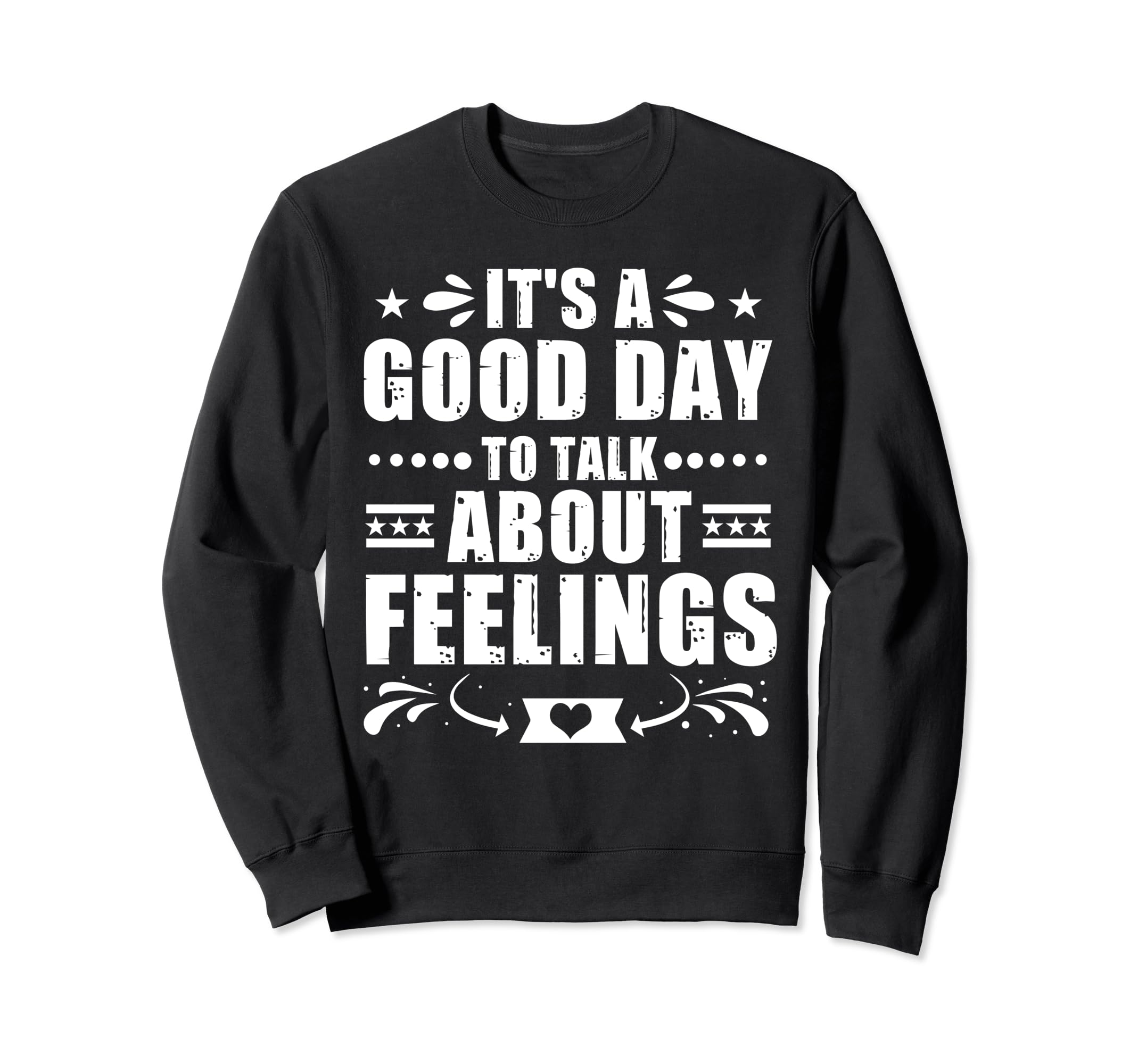 Its Good Day To Talk About Feelings Sweatshirt - Graphic Print for Adults - T-Shirt, Sweatshirt, Hoodie