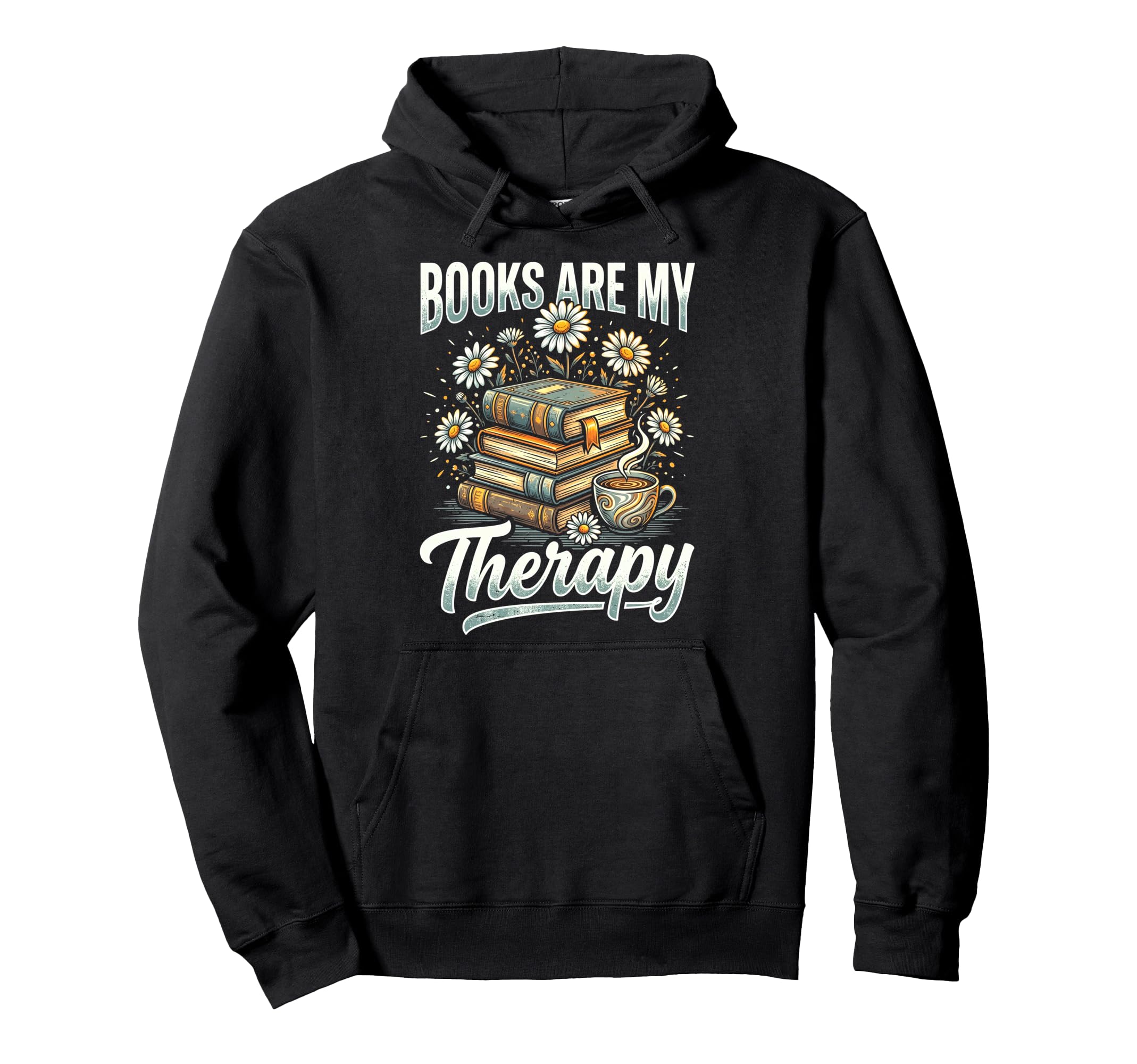 Books Are My Therapy Coffee Bookworm Hoodie - Graphic Print Men Women - T-Shirt, Sweatshirt, Hoodie