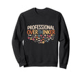 Professional Overthinker Sweatshirt - Casual Everyday Wear Men Women - T-Shirt, Sweatshirt, Hoodie