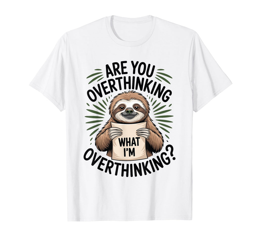 Are You Overthinking What Im Funny T-Shirt - Aesthetic Graphic for Adults - T-Shirt, Sweatshirt, Hoodie