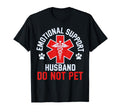 Funny Emotional Support Husband Do Not T-Shirt - Aesthetic Graphic Unisex - T-Shirt, Sweatshirt, Hoodie