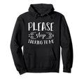 Please Stop Talking To Me Funny Hoodie - Aesthetic Graphic for Adults - T-Shirt, Sweatshirt, Hoodie