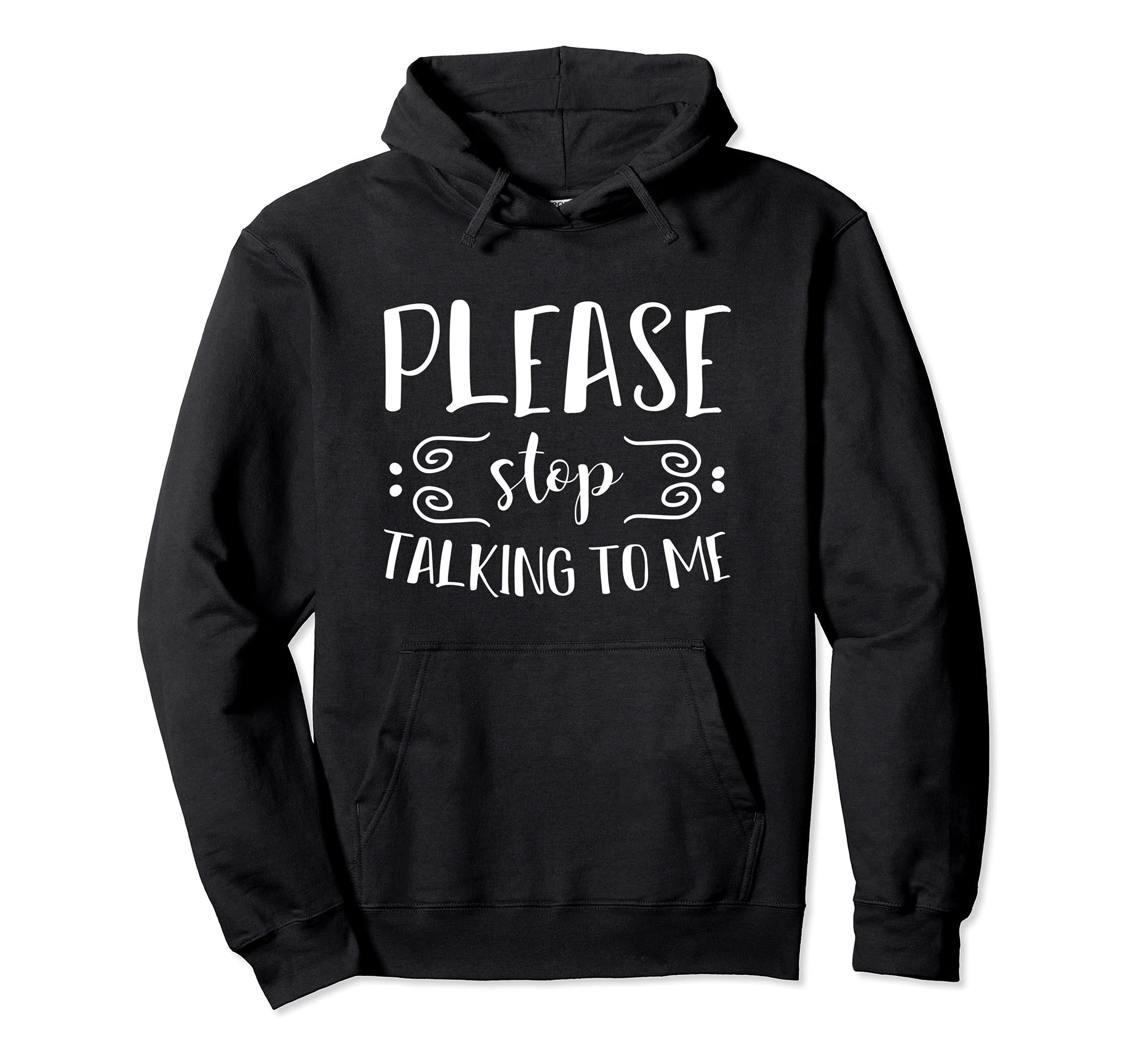 Please Stop Talking To Me Funny Hoodie - Aesthetic Graphic for Adults - T-Shirt, Sweatshirt, Hoodie