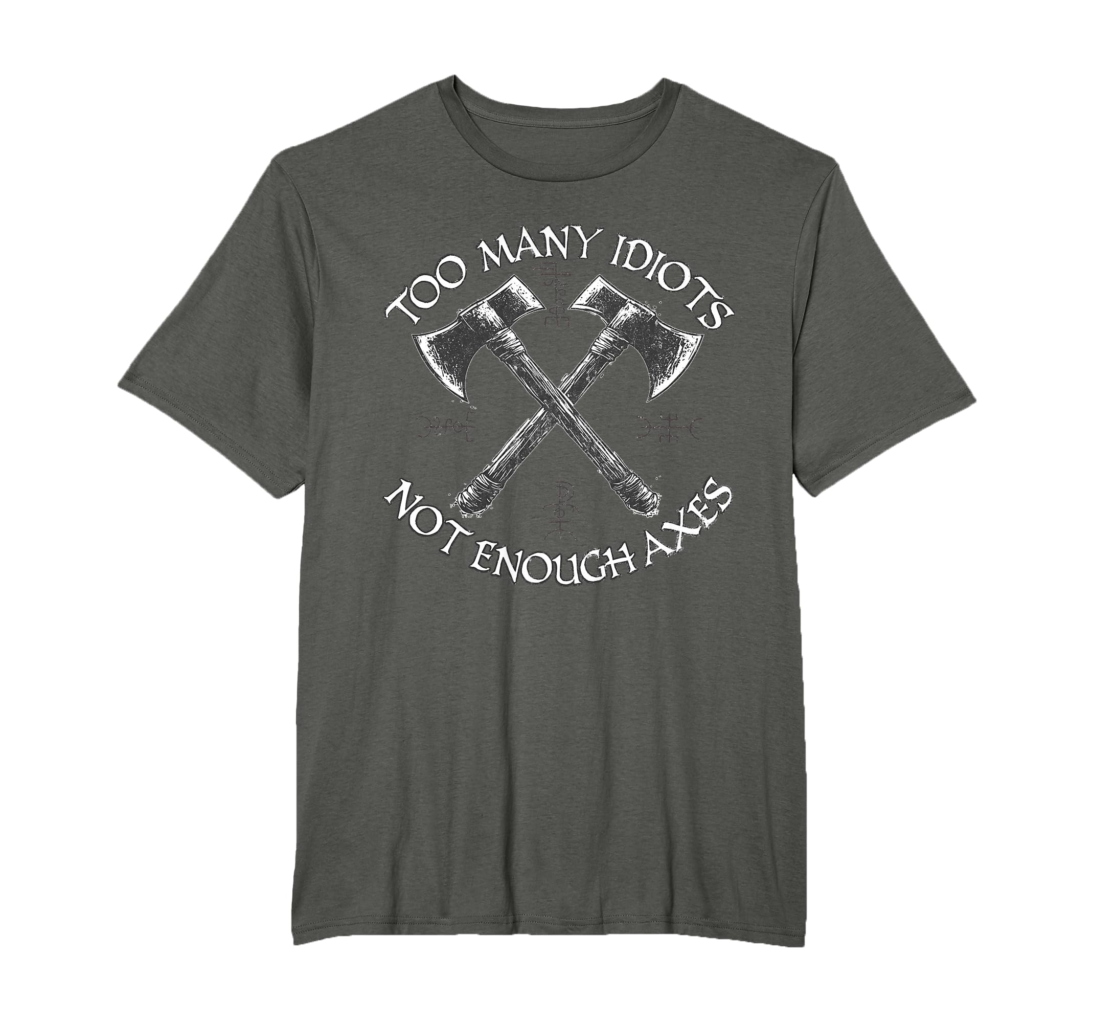 Too Many Idiots Not Enough Axes Axe T-Shirt - Unique Graphic for Adults - T-Shirt, Sweatshirt, Hoodie