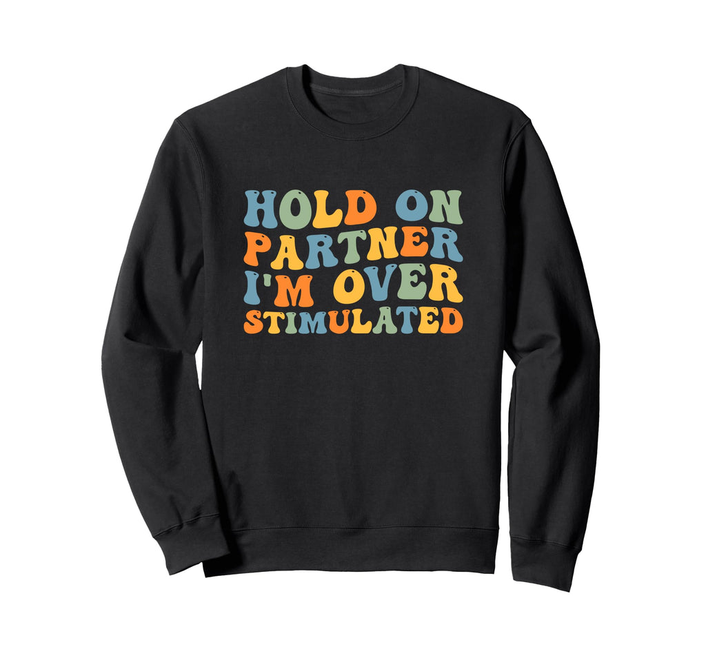 Groovy Hold Partner Im Sweatshirt - Fun Novelty Design for Adults - T-Shirt, Sweatshirt, Hoodie