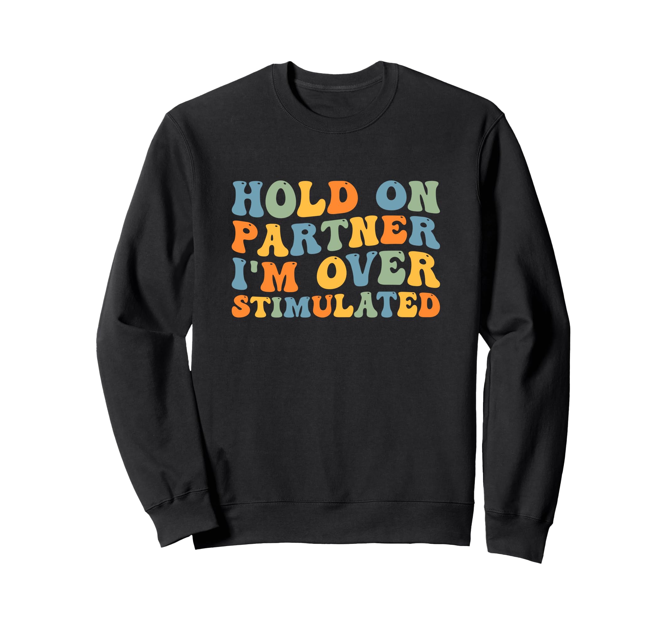 Groovy Hold Partner Im Sweatshirt - Fun Novelty Design for Adults - T-Shirt, Sweatshirt, Hoodie