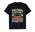 Emotional Support Husband Do Not Pet T-Shirt - Custom Art Print Men Women - T-Shirt, Sweatshirt, Hoodie