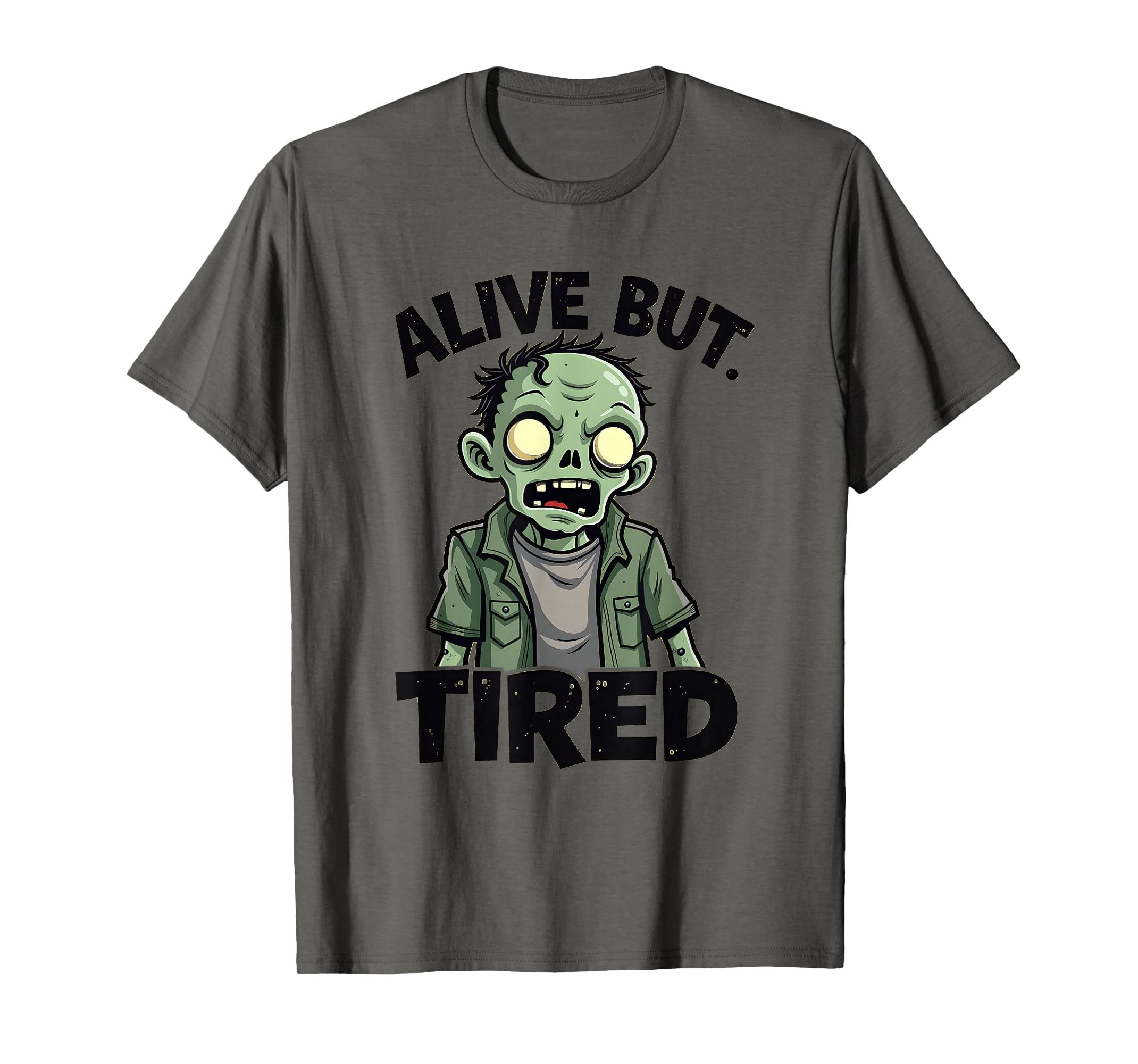 Alive But Tired Funny Exhausted Mood T-Shirt - Novelty Apparel Men Women - T-Shirt, Sweatshirt, Hoodie