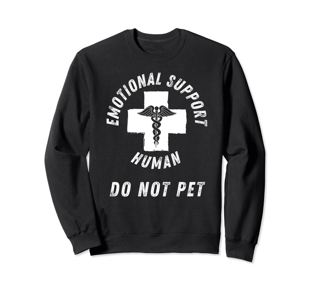 Emotional Support Human Do Sweatshirt - Casual Everyday Wear for Adults - T-Shirt, Sweatshirt, Hoodie