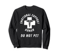 Emotional Support Human Do Sweatshirt - Casual Everyday Wear for Adults - T-Shirt, Sweatshirt, Hoodie