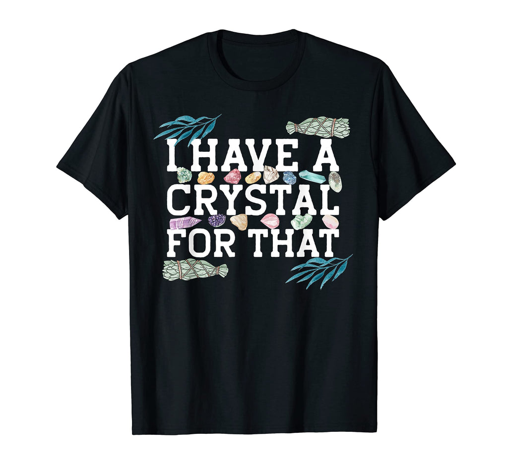 Funny Crystal Lover Witchy Sage T-Shirt - Casual Everyday Wear Unisex - T-Shirt, Sweatshirt, Hoodie