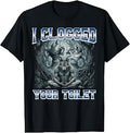 Alpha Wolf I Clogged Your Toilet Funny Meme Cringe Men Women T-Shirt Unisex T-shirt, Sweatshirt, Hoodie, Long Sleeve Tee - T-Shirt, Sweatshirt, Hoodie