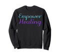 Empower Healing Mental Health Awareness Sweatshirt - Unique Graphic Unisex - T-Shirt, Sweatshirt, Hoodie