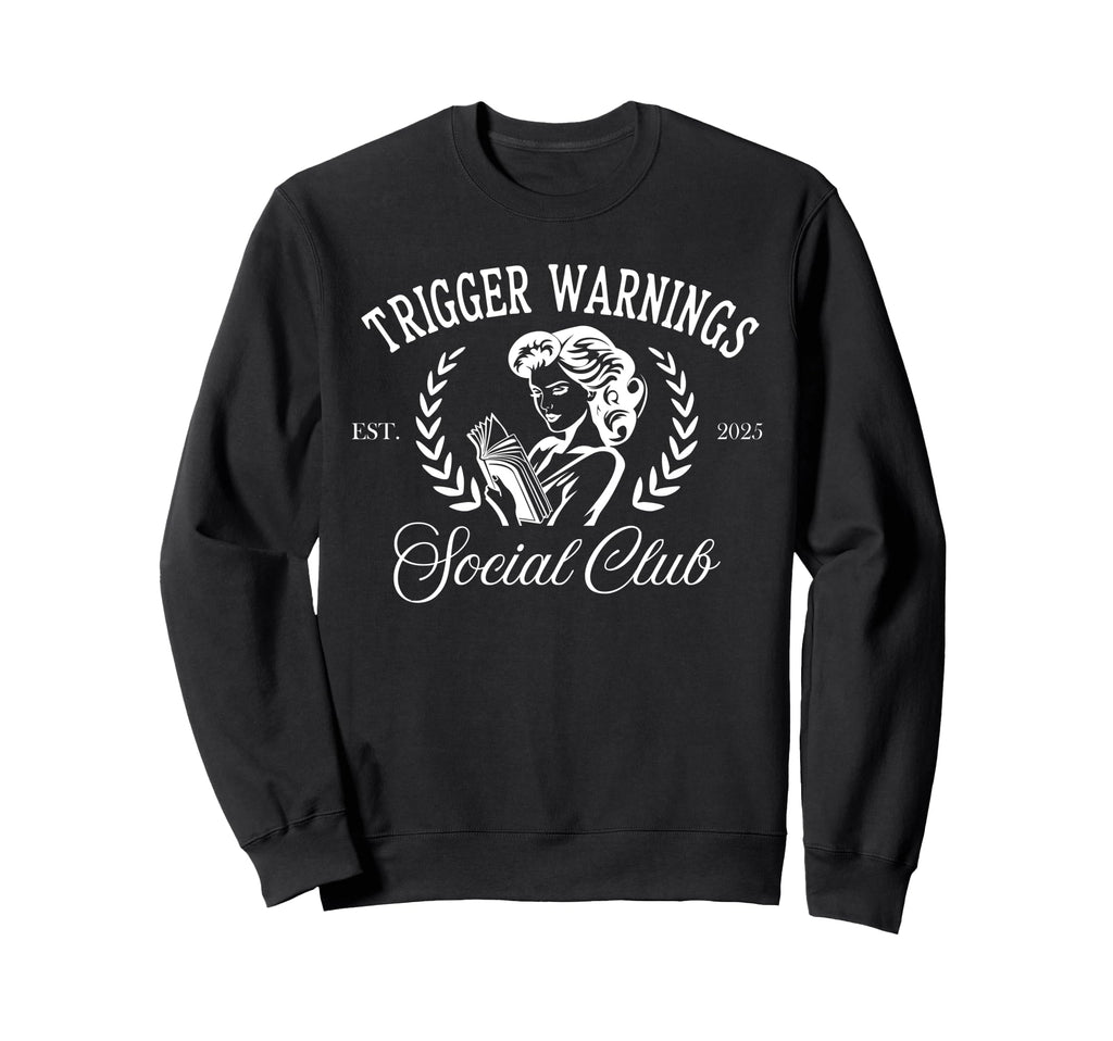 Trigger Warnings Social Club 2025 Sweatshirt - Unique Graphic for Adults - T-Shirt, Sweatshirt, Hoodie