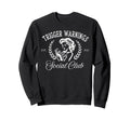 Trigger Warnings Social Club 2025 Sweatshirt - Unique Graphic for Adults - T-Shirt, Sweatshirt, Hoodie