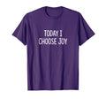 Today I Choose Joy T-Shirt - Streetwear Style for Adults - T-Shirt, Sweatshirt, Hoodie