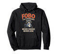 Fobo Is My Superpower Never Choose Hoodie - Aesthetic Graphic Men Women - T-Shirt, Sweatshirt, Hoodie